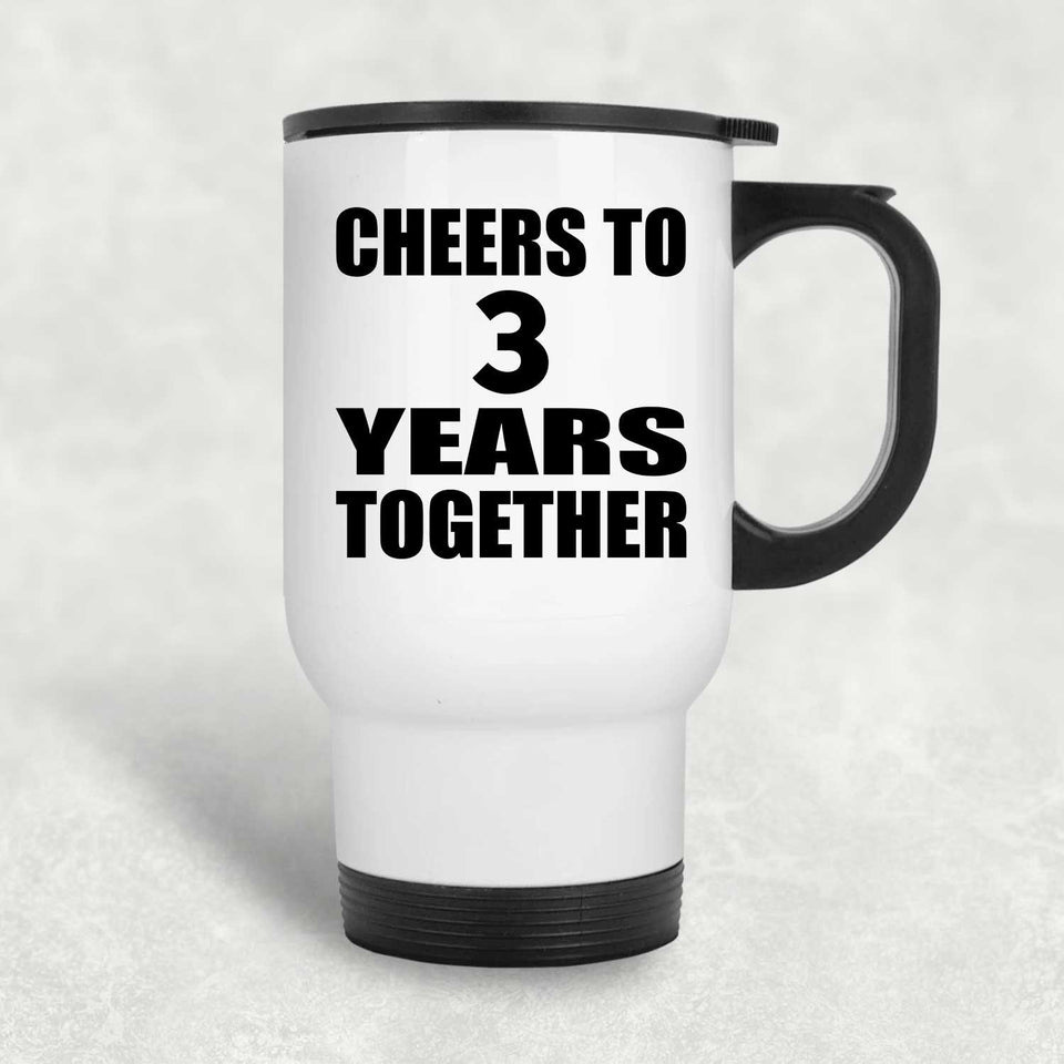 3rd Anniversary Cheers To 3 Years Together - White Travel Mug