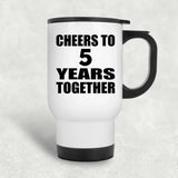 5th Anniversary Cheers To 5 Years Together - White Travel Mug