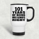 101st Anniversary 101 Years of Being Mrs Always Right - White Travel Mug
