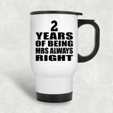 2nd Anniversary 2 Years of Being Mrs Always Right - White Travel Mug