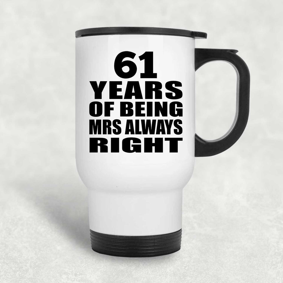 61st Anniversary 61 Years of Being Mrs Always Right - White Travel Mug