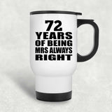 72nd Anniversary 72 Years of Being Mrs Always Right - White Travel Mug