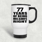 77th Anniversary 77 Years of Being Mrs Always Right - White Travel Mug
