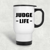 Judge Life - White Travel Mug