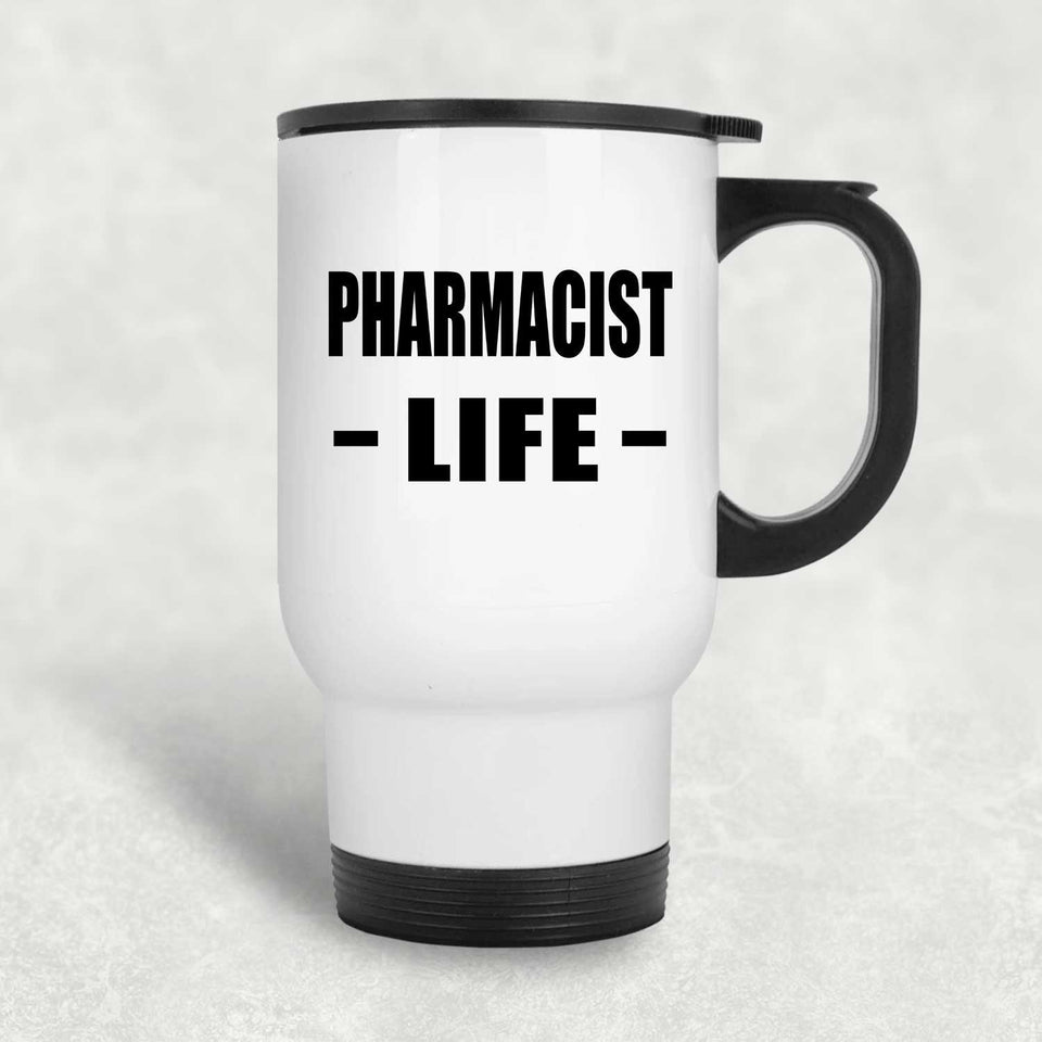 Pharmacist Life - White Travel Mug