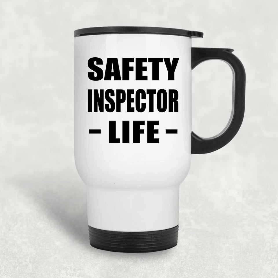 Safety Inspector Life - White Travel Mug