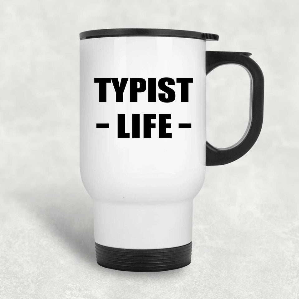 Typist Life - White Travel Mug