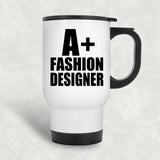 A+ Fashion Designer - White Travel Mug