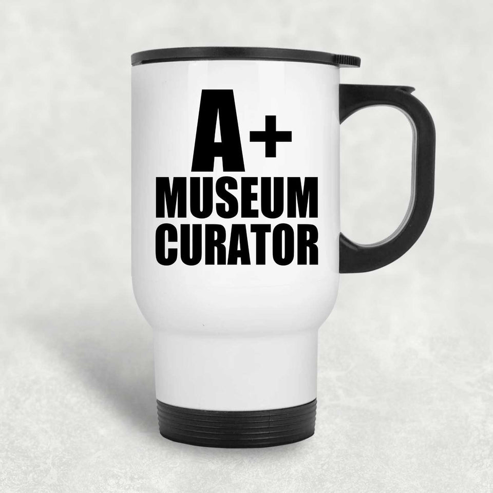 A+ Museum Curator - White Travel Mug