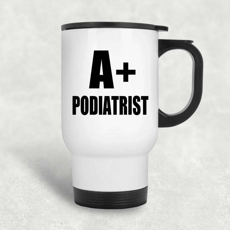 A+ Podiatrist - White Travel Mug