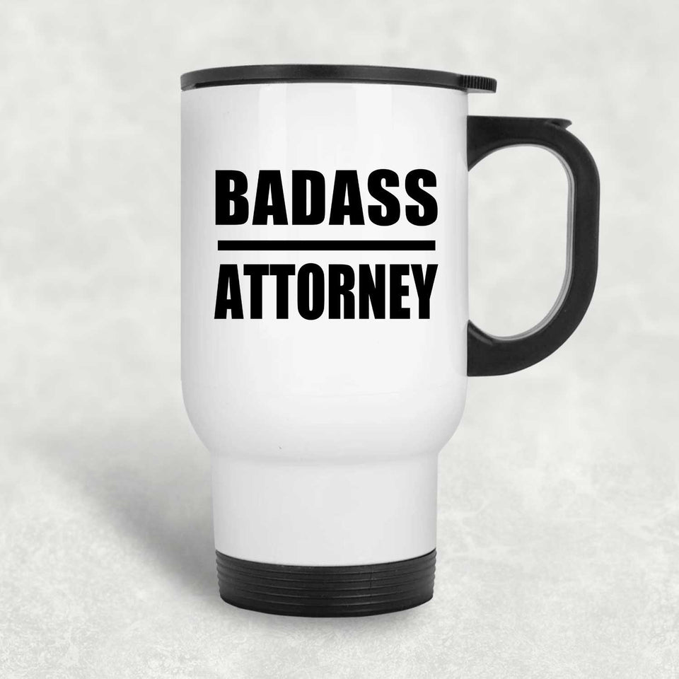 Badass Attorney - White Travel Mug