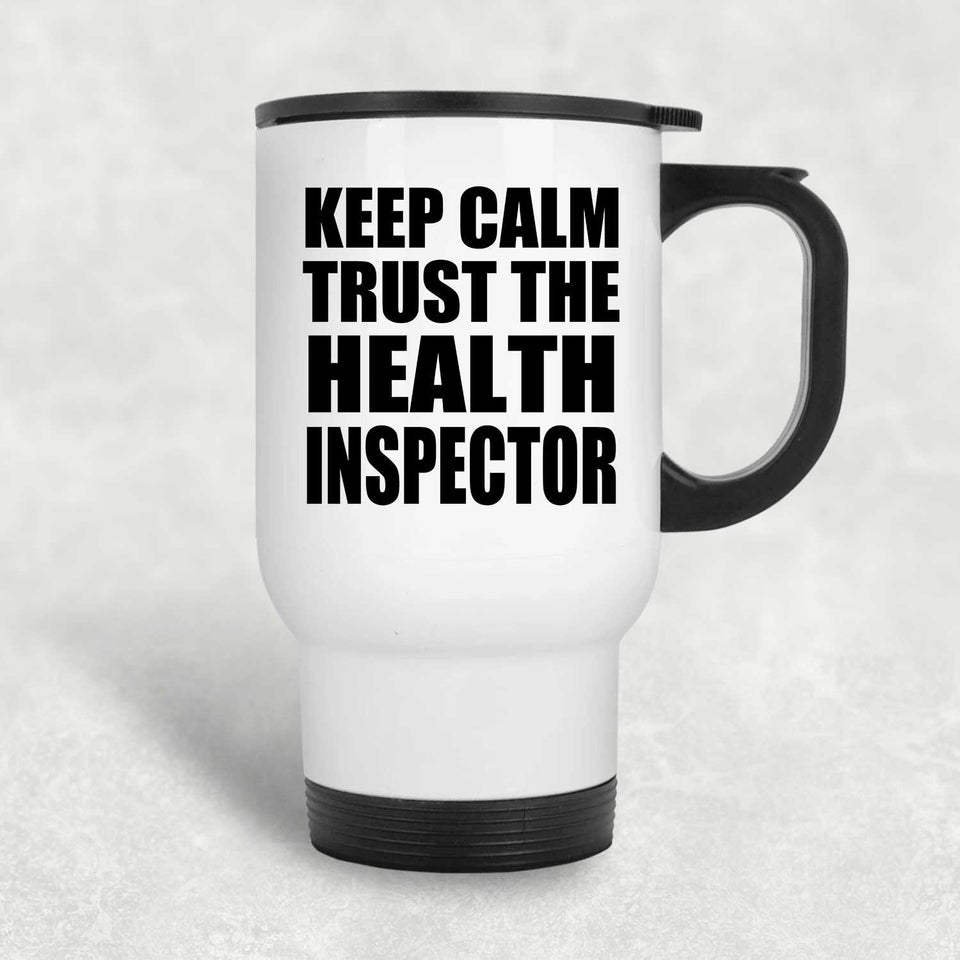 Keep Calm and Trust The Health Inspector - Travel Mug