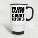 Mom Wife Court Reporter - White Travel Mug