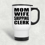 Mom Wife Shipping Clerk - White Travel Mug