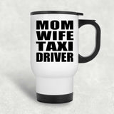 Mom Wife Taxi Driver - White Travel Mug