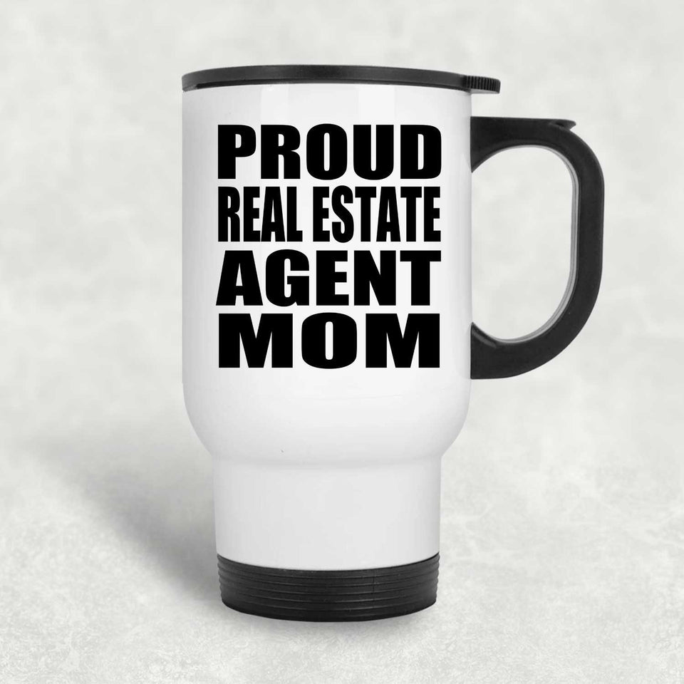 Proud Real Estate Agent Mom - White Travel Mug
