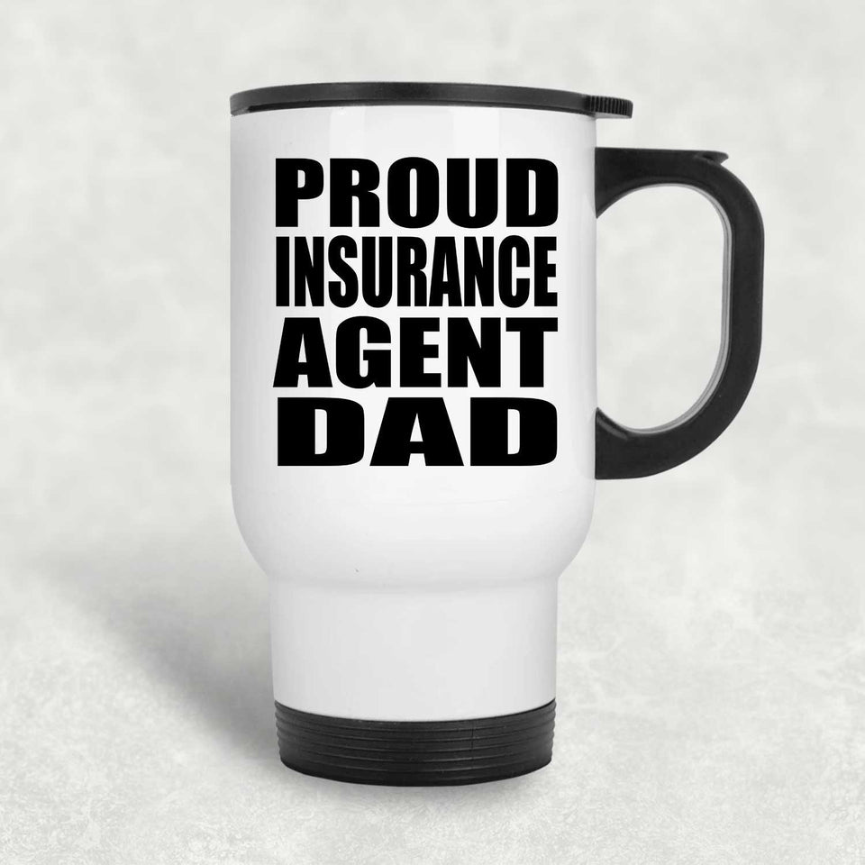Proud Insurance Agent Dad - White Travel Mug