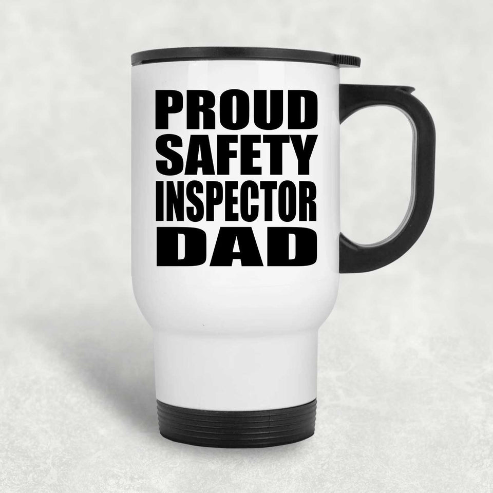 Proud Safety Inspector Dad - White Travel Mug