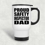 Proud Safety Inspector Dad - White Travel Mug