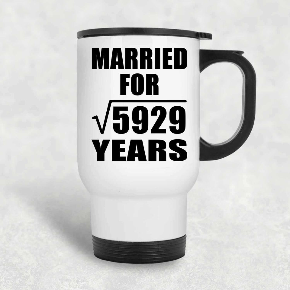 77th Anniversary Married For Square Root of 5929 Years - White Travel Mug