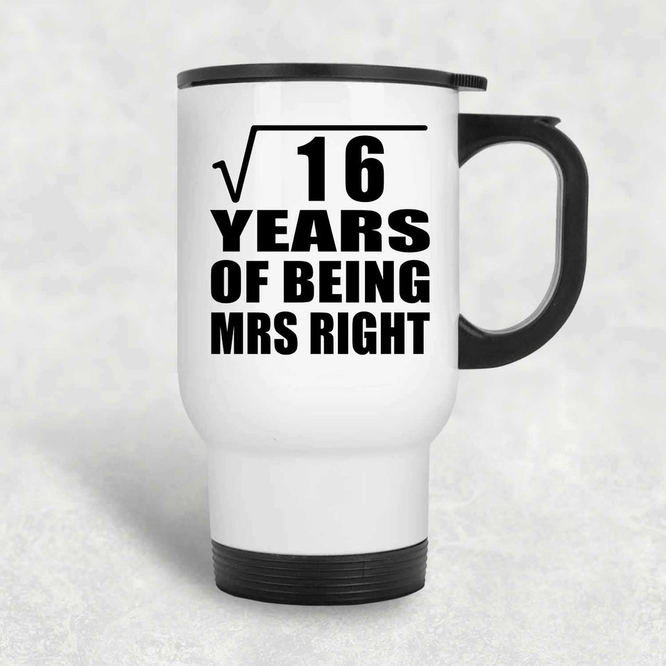 4th Anniversary Square Root of 16 Years of Being Mrs Right - White Travel Mug