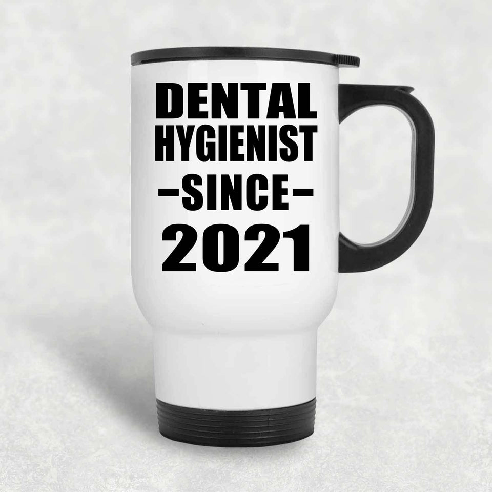 Dental Hygienist Since 2021 - White Travel Mug