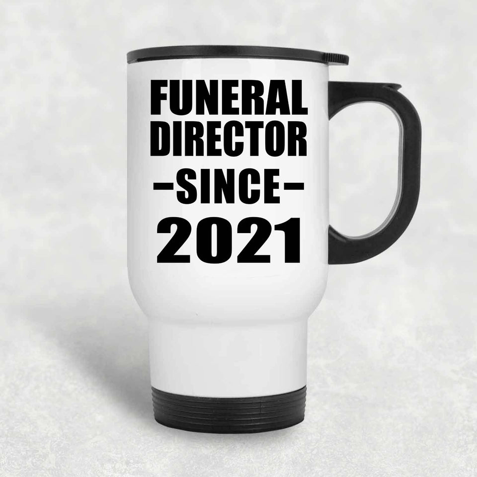 Funeral Director Since 2021 - White Travel Mug