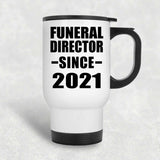 Funeral Director Since 2021 - White Travel Mug