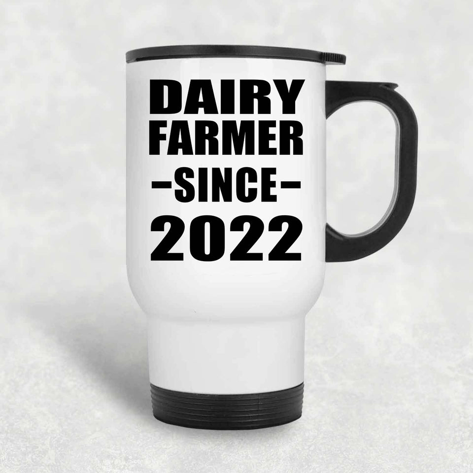 Dairy Farmer Since 2022 - White Travel Mug