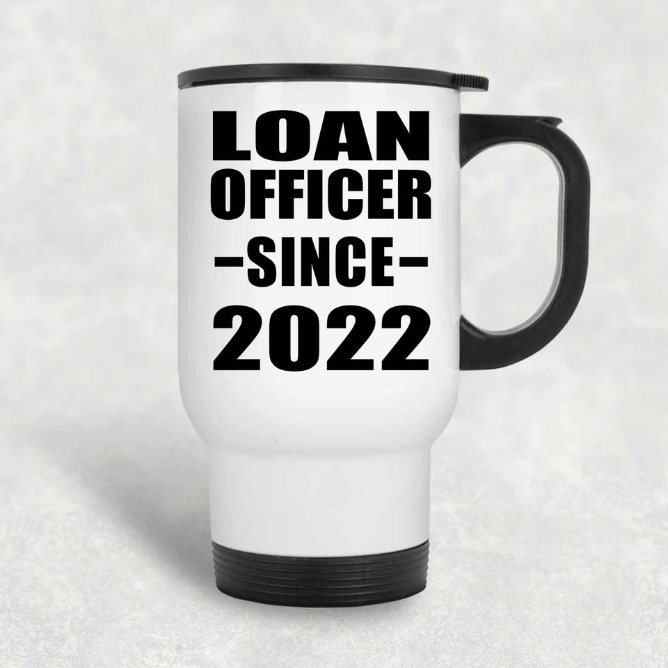 Loan Officer Since 2022 - White Travel Mug