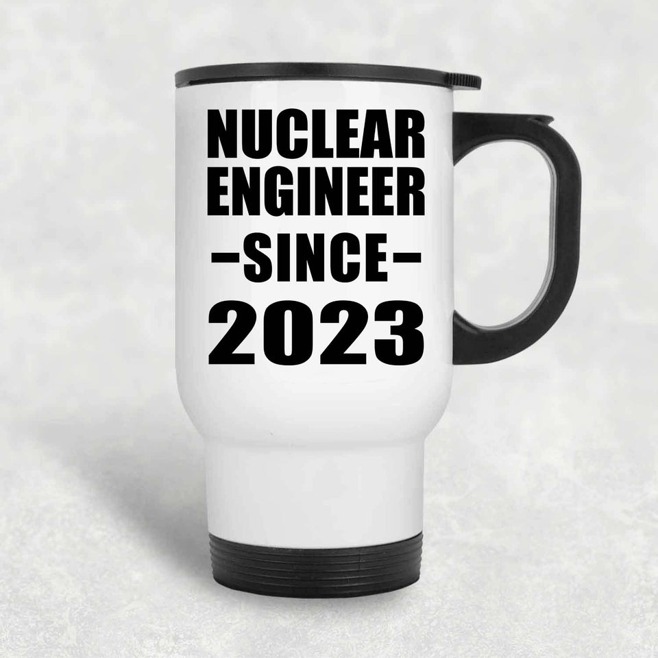 Nuclear Engineer Since 2023 - White Travel Mug