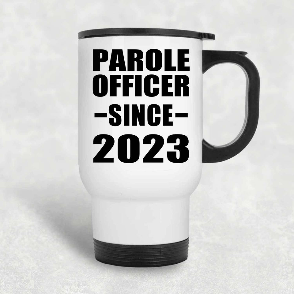 Parole Officer Since 2023 - White Travel Mug