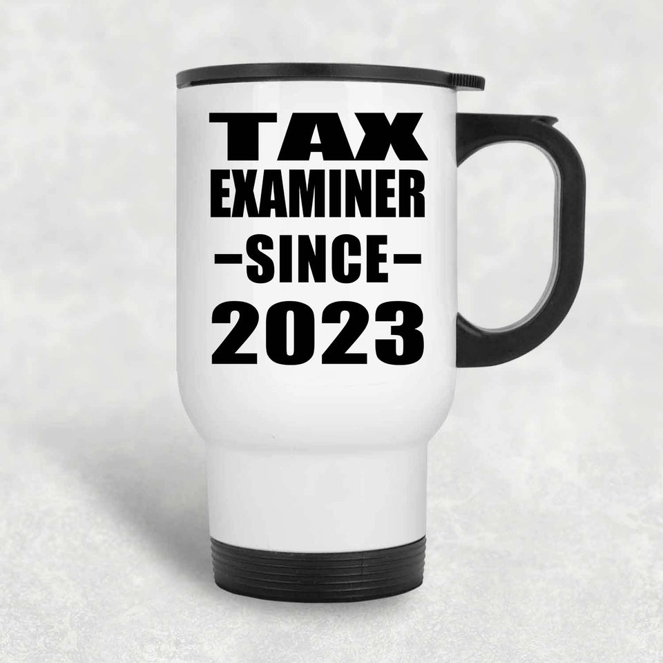 Tax Examiner Since 2023 - White Travel Mug