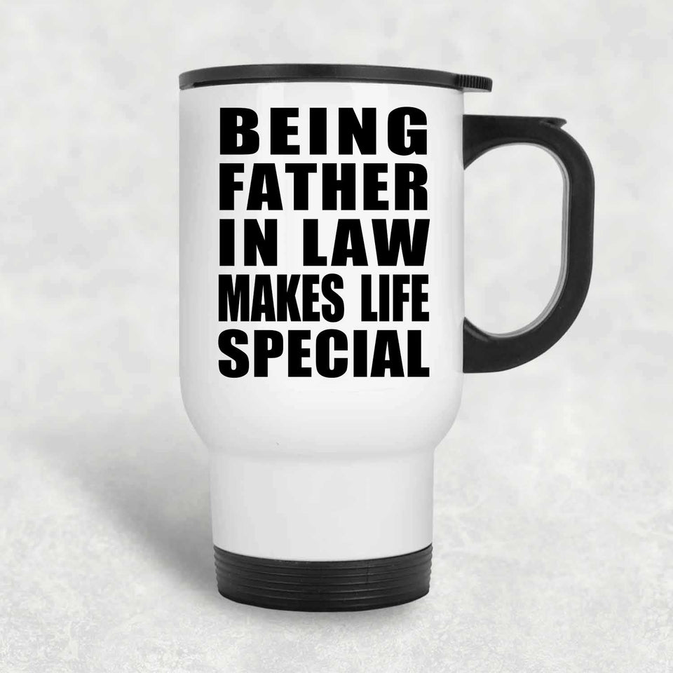 Being Father In Law Makes Life Special - Travel Mug White