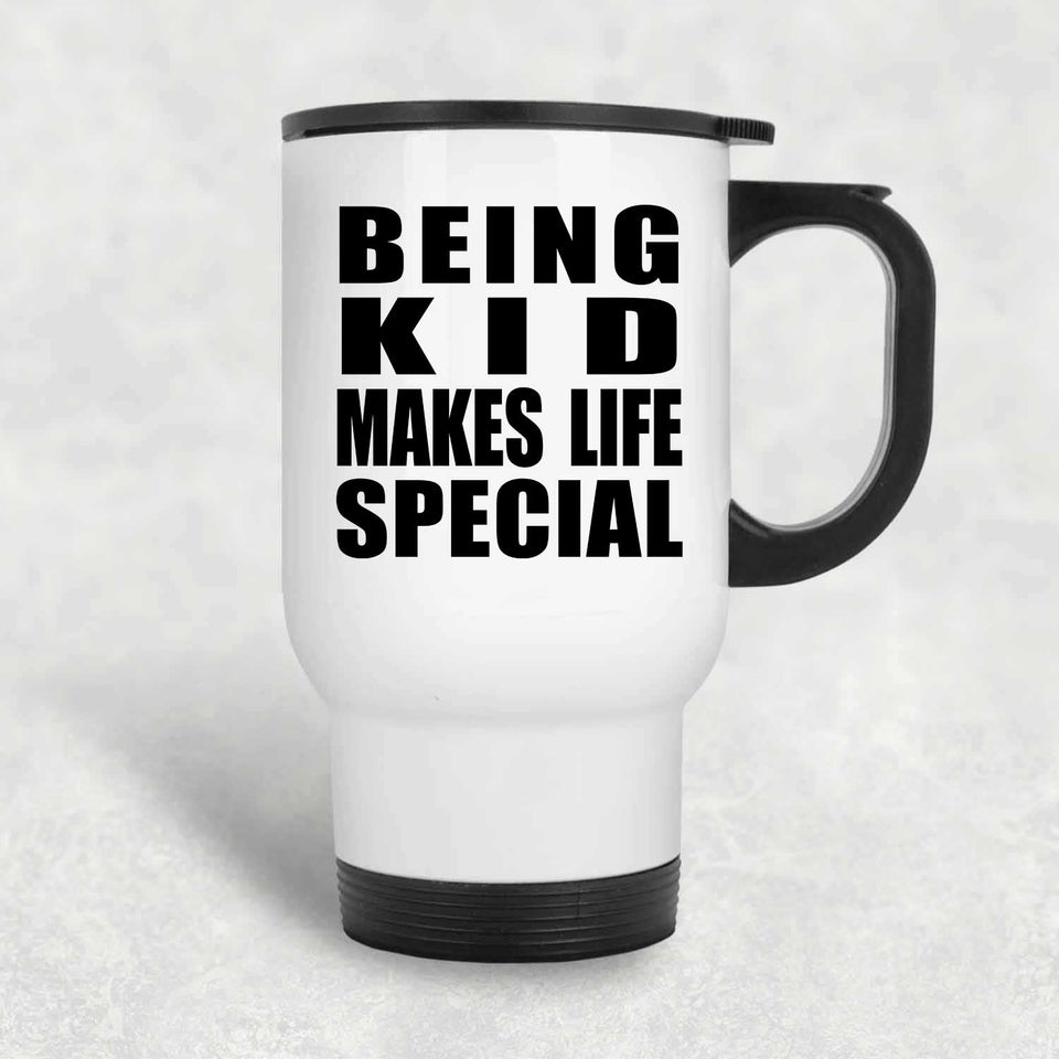 Being Kid Makes Life Special - Travel Mug White