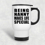 Being Nanny Makes Life Special - Travel Mug White