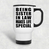 Being Sister In Law Makes Life Special - Travel Mug White