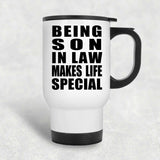 Being Son In Law Makes Life Special - Travel Mug White