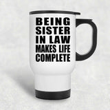 Being Sister In Law Makes Life Complete - Travel Mug White