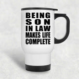 Being Son In Law Makes Life Complete - Travel Mug White