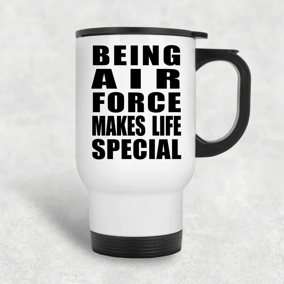 Being Air Force Makes Life Special - Travel Mug White