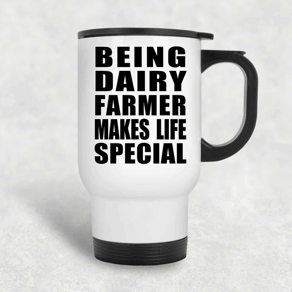 Being Dairy Farmer Makes Life Special - Travel Mug White