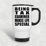 Being Tax Examiner Makes Life Special - Travel Mug White