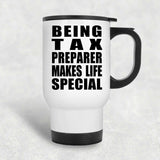 Being Tax Preparer Makes Life Special - Travel Mug White