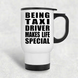 Being Taxi Driver Makes Life Special - Travel Mug White