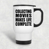 Collecting Movies Makes Life Complete - Travel Mug White