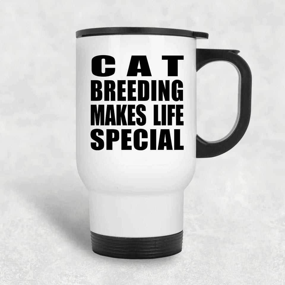 Cat Breeding Makes Life Special - Travel Mug White