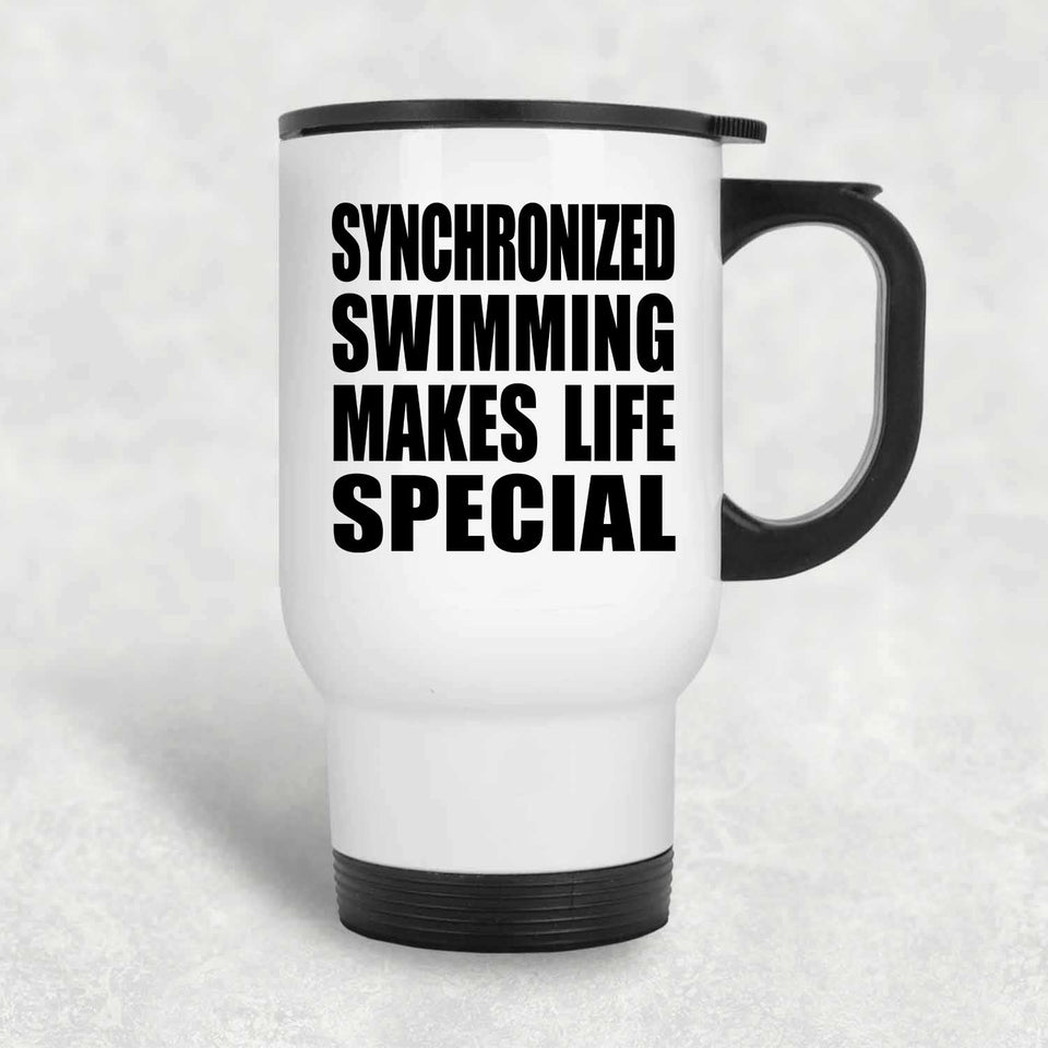 Synchronized Swimming Makes Life Special - Travel Mug White