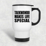 Taekwondo Makes Life Special - Travel Mug White