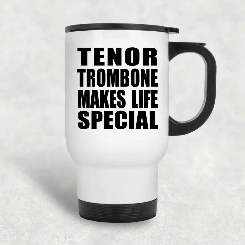 Tenor Trombone Makes Life Special - Travel Mug White